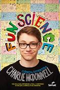 Ler Fun Science. Ciência divertida: Um guia para entender a vida, o universo e porque a ciência é tão incrível, do autor Charlie Mcdonnell Ler Fun Science. Ciência divertida: Um guia para entender a vida, o universo e porque a ciência é tão incrível, do autor Charlie Mcdonnell