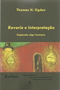 Ler Reverie e Interpretação: Captando Algo Humano, do autor Thomas H. Ogden Ler Reverie e Interpretação: Captando Algo Humano, do autor Thomas H. Ogden