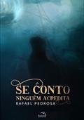 Ler Se conto ninguém acredita, do autor Rafael Pedrosa Ler Se conto ninguém acredita, do autor Rafael Pedrosa