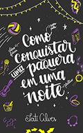Ler Como conquistar uma paquera em uma noite, do autor Tati Alves