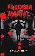 Ler PAQUERA MORTAL, do autor PAULLO SILVA Ler PAQUERA MORTAL, do autor PAULLO SILVA