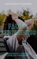 Ler Falsos Sentimentos (Duologia Falso Livro 2), do autor Morgana Tavares Ler Falsos Sentimentos (Duologia Falso Livro 2), do autor Morgana Tavares