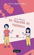 Ler Guia Prático da Paquera na Pandemia: Dicas de A a Z (1), do autor Flavia Camara Varela; Flavia Camara