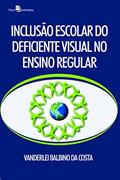 Ler Inclusão Escolar do Deficiente Visual no Ensino Regular, do autor Vanderlei Balbino Da Costa Ler Inclusão Escolar do Deficiente Visual no Ensino Regular, do autor Vanderlei Balbino Da Costa