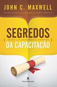 Ler Segredos da capacitação, do autor John C. Maxwell