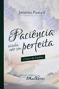 Ler Paciência. Ainda não Sou Perfeita, do autor Juanita Purcell