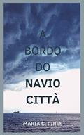 Ler A BORDO DO NAVIO CITTÀ, do autor Maria C. Pires Ler A BORDO DO NAVIO CITTÀ, do autor Maria C. Pires