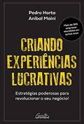 Ler Criando experiências lucrativas: Estratégias poderosas para revolucionar o seu negócio!, do autor Pedro Horta; Anibal Maini Ler Criando experiências lucrativas: Estratégias poderosas para revolucionar o seu negócio!, do autor Pedro Horta; Anibal Maini
