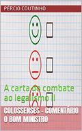 Ler Colossenses - Comentário O Bom Ministro: A carta do combate ao legalismo II, do autor Pércio Coutinho Ler Colossenses - Comentário O Bom Ministro: A carta do combate ao legalismo II, do autor Pércio Coutinho