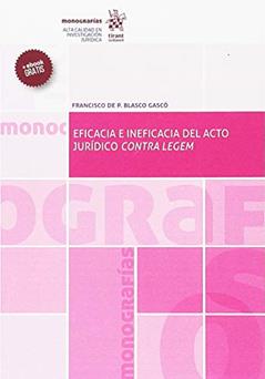 Eficacia e Ineficacia del Acto Jurídico Contra Legem, do autor Francisco de Paula Blasco Gascó