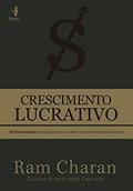 Ler Crescimento Lucrativo: 10 Ferramentas Práticas Para o Aumento Sustentável dos Resultados, do autor Ram Charan