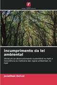 Ler Incumprimento da lei ambiental: obstáculo ao desenvolvimento sustentável no Haiti a inexistência ou ineficácia das regras ambientais no Haiti, do autor Jonathan Belval