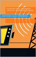 Ler RADIODIFUSÃO: ARGENTINA, URUGUAI, ALEMANHA E BRASIL, do autor ANTONIO ALEX PINHEIRO