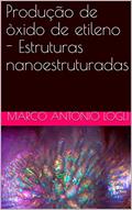 Ler Produção de òxido de etileno - Estruturas nanoestruturadas, do autor MARCO ANTONIO LOGLI Ler Produção de òxido de etileno - Estruturas nanoestruturadas, do autor MARCO ANTONIO LOGLI