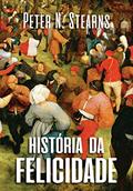 Ler História da felicidade, do autor Peter N. Stearns Ler História da felicidade, do autor Peter N. Stearns