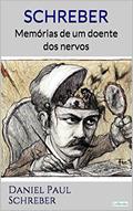 Ler SCHREBER: Memórias de um doente dos nervos, do autor Daniel Paul Schreber Ler SCHREBER: Memórias de um doente dos nervos, do autor Daniel Paul Schreber
