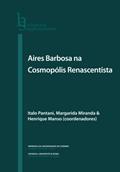 Ler Aires Barbosa na cosmopólis renascentista: Humanitas Supplementum, Volume 27, do autor Italo Pantani; Margarida Miranda; Henrique Manso