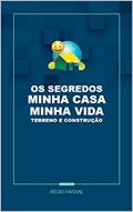 Ler Os Segredos Minha Casa Minha Vida Terreno e Construção, do autor Régio Faissal