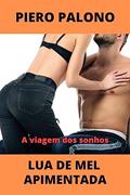 Ler Lua de mel apimentada: A viagem dos sonhos, do autor Piero Palono