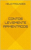 Ler CONTOS LEVEMENTE APIMENTADOS, do autor Helio Fagundes Ler CONTOS LEVEMENTE APIMENTADOS, do autor Helio Fagundes
