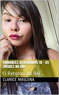 Ler Romances Açucarados 16 - Os Sheikes no Rio: O Retorno do Rei, do autor Clarice Mascena Ler Romances Açucarados 16 - Os Sheikes no Rio: O Retorno do Rei, do autor Clarice Mascena