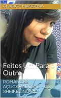 Ler Romances Açucarados 17 - Os Sheikes No Rio: Feitos Um Para o Outro, do autor Clarice Mascena Ler Romances Açucarados 17 - Os Sheikes No Rio: Feitos Um Para o Outro, do autor Clarice Mascena