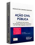 Ler Ação Civil Pública. Em Defesa do Meio Ambiente, do Patrimônio Cultural e dos Consumidores. Lei 7.347/1985 e Legislação Complementar, do autor Rodolfo de Camargo Mancuso