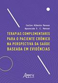 Ler Terapias complementares para o paciente crônico na perspectiva da saúde baseada em evidências, do autor Carlos Alberto Monson; Aparecida S. C. Monson
