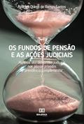 Ler Os fundos de pensão e as ações judiciais: reflexos das demandas judiciais nos planos privados de previdência complementar, do autor Rodrigo Otávio de Barros Santos Ler Os fundos de pensão e as ações judiciais: reflexos das demandas judiciais nos planos privados de previdência complementar, do autor Rodrigo Otávio de Barros Santos