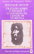 Ler Defensor Menor. Tratado Sobre o Regime e o Governo da Cidade de Florença, do autor Marsilio Padua