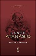 Ler Santo Atanásio - Defensor da Ortodoxia, do autor Michael Davies