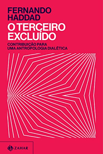 Ler O terceiro excluído: Contribuição para uma antropologia dialética, do autor Fernando Haddad Ler O terceiro excluído: Contribuição para uma antropologia dialética, do autor Fernando Haddad