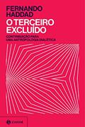 Ler O terceiro excluído: Contribuição para uma antropologia dialética, do autor Fernando Haddad Ler O terceiro excluído: Contribuição para uma antropologia dialética, do autor Fernando Haddad