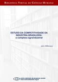 Ler Estudo da competitividade da indústria brasileira: o complexo agroindustrial, do autor John Wilkinson Ler Estudo da competitividade da indústria brasileira: o complexo agroindustrial, do autor John Wilkinson