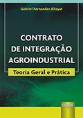 Ler Contrato de Integração Agroindustrial - Teoria Geral e Prática, do autor Gabriel Fernandes Khayat