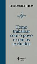 Ler Como trabalhar com o povo e com os excluídos, do autor Clodovis Boff