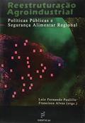 Ler Reestruturação agroindustrial: Políticas públicas e segurança alimentar regional, do autor Luiz Fernando Paulillo; Francisco Alves