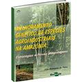 Ler Melhoramento Genético de Espécies Agroindustriais na Amazônia: Estratégias e Novas Abordagens, do autor João Rodrigues de Paiva