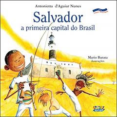 Salvador: a primeira capital do Brasil, do autor Antonietta D Nunes