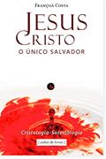 Ler Jesus Cristo, o único Salvador, do autor Françoá Costa