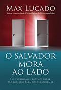 Ler O Salvador mora ao lado: Tão próximo que podemos tocar; tão poderoso para nos transformar, do autor Max Lucado Ler O Salvador mora ao lado: Tão próximo que podemos tocar; tão poderoso para nos transformar, do autor Max Lucado