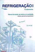 Ler Refrigeração. Manual de Apoio ao Ensino e à Profissão. Fundamentos - Volume I, do autor António José da Anunciada Santos Ler Refrigeração. Manual de Apoio ao Ensino e à Profissão. Fundamentos - Volume I, do autor António José da Anunciada Santos