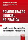 Ler Administração Judicial na Prática - Insolvências, Intervenções e Penhoras de Faturamento, do autor Sergio Henrique Miranda de Sousa - Colaboradora: Uliana Ferreira Lara do Espírito Santo Ler Administração Judicial na Prática - Insolvências, Intervenções e Penhoras de Faturamento, do autor Sergio Henrique Miranda de Sousa - Colaboradora: Uliana Ferreira Lara do Espírito Santo