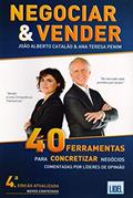 Ler Negociar & Vender. 40 Ferramentas Para Concretizar Negócios Comentadas por Líderes de Opinião, do autor João Alberto Catalão; Ana Teresa Penim Ler Negociar & Vender. 40 Ferramentas Para Concretizar Negócios Comentadas por Líderes de Opinião, do autor João Alberto Catalão; Ana Teresa Penim