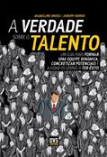 Ler A Verdade Sobre o Talento: Um guia para formar uma equipe dinâmica, concretizar potenciais e ajudar os líderes a ter êxito, do autor Jacqueline Davies; Jeremy Kourdi Ler A Verdade Sobre o Talento: Um guia para formar uma equipe dinâmica, concretizar potenciais e ajudar os líderes a ter êxito, do autor Jacqueline Davies; Jeremy Kourdi