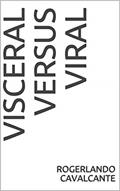 Ler VISCERAL VERSUS VIRAL, do autor Rogerlando Cavalcante