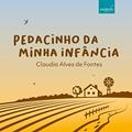 Ler Pedacinho da Minha Infância, do autor Claudia Alves de Fontes
