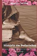 Ler História em Pedacinhos: As casas da minha infância e os tempos de chá sem açúcar (Portuguese Edition), do autor Maria Cecília Garcia