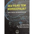 Ler Seu Filho tem Hidrocefalia?, do autor Carlos Umberto Pereira; Débora Moura da Paixão Oliveira; Záira Moura da Paixão Freitas