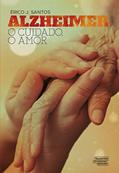 Ler Alzheimer: o cuidado, o amor, do autor Érico J. Santos